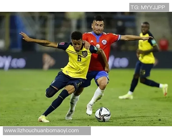 世预赛智利对厄瓜多尔精彩直播全程回顾与赛况分析